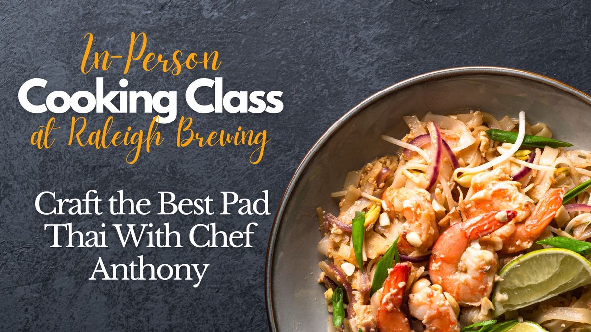 Pad Thai Cooking Class at Raleigh Brewing!