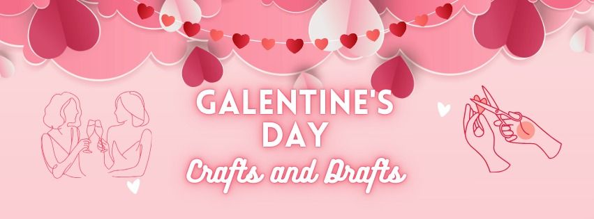 Galentine's Day Crafts and Drafts