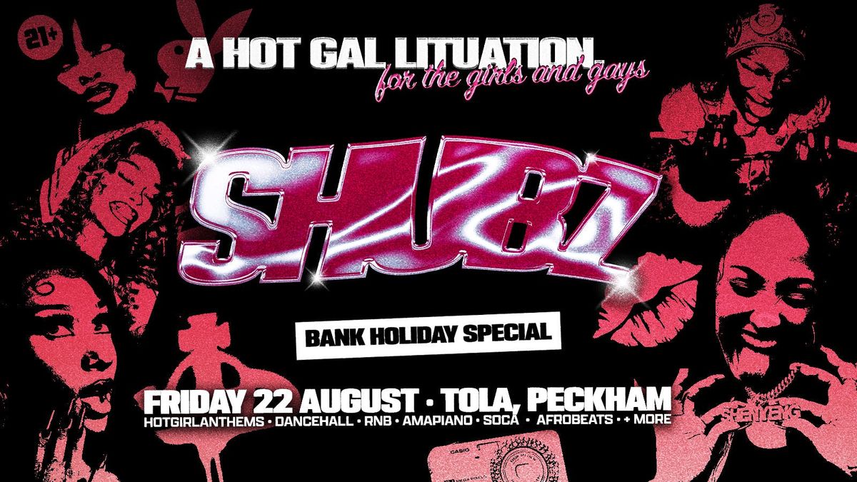 SHUBZ \u2022 THE UNIVERSITY OF HOTGURLZ \u2022 AUGUST BANK HOLIDAY PRE PARTY