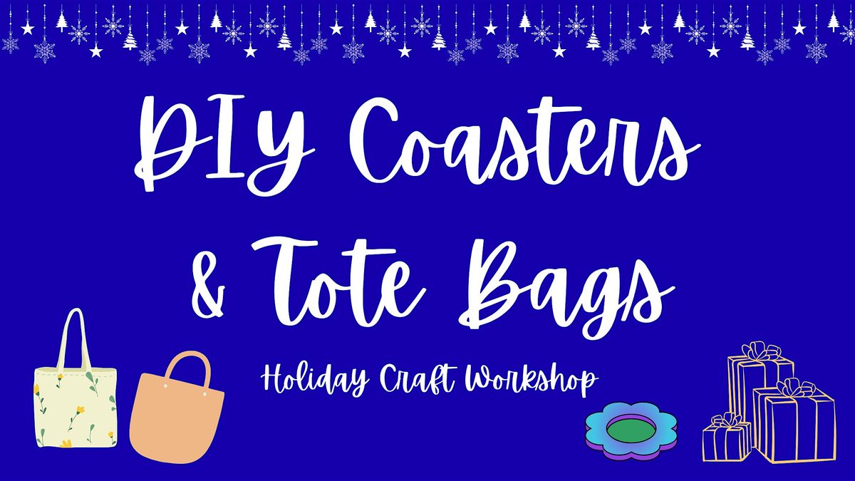 DIY Coasters & Tote Bags \u2014 Holiday Craft Workshop