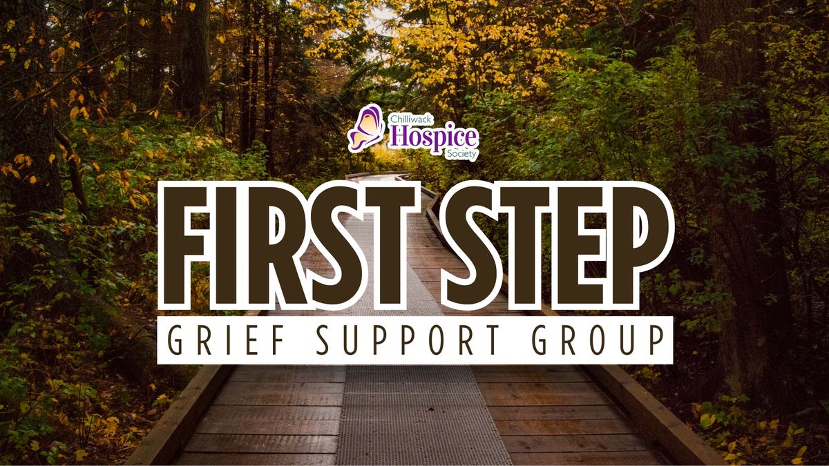 Chilliwack Hospice Society \u2014 First Step Grief Support Group