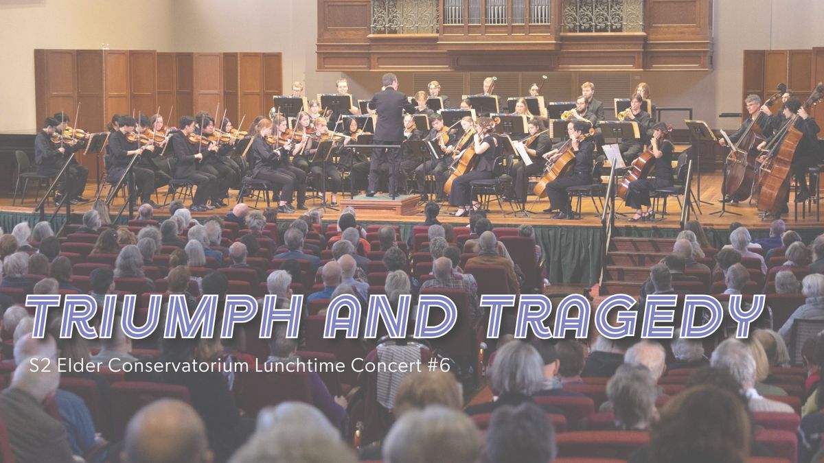 S2 Elder Conservatorium Lunchtime Concert | Triumph and Tragedy