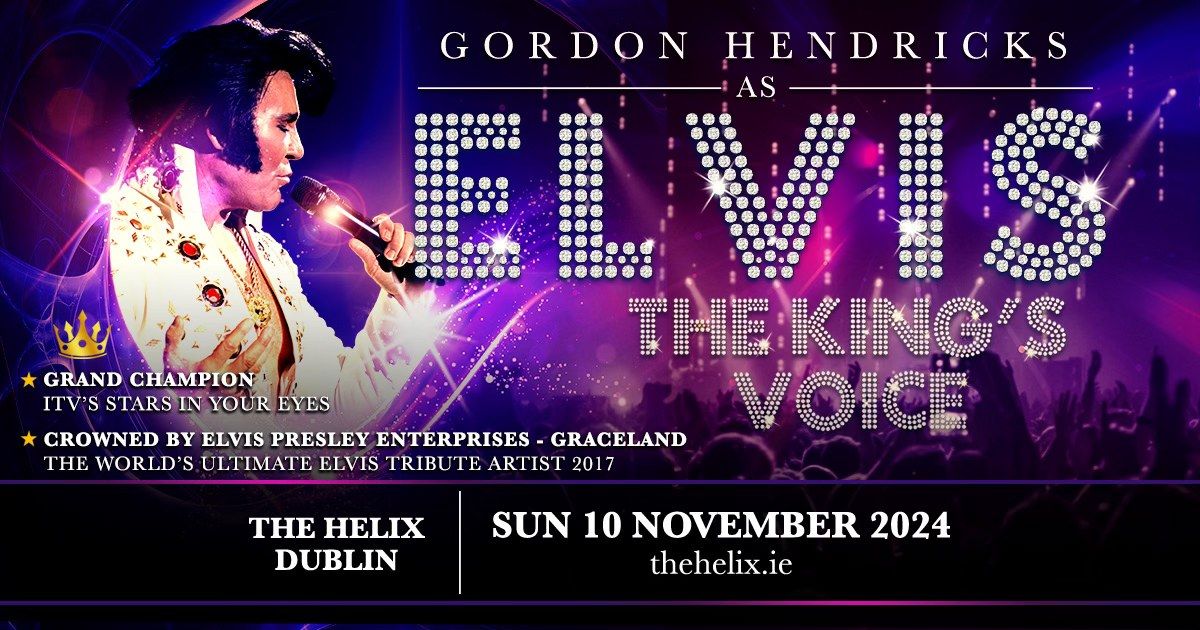 Dublin - The Helix - The King's Voice Starring Gordon Hendricks As Elvis 