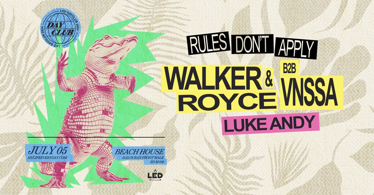 LED x Rules Don't Apply present Walker & Royce, VNSSA & Luke Andy