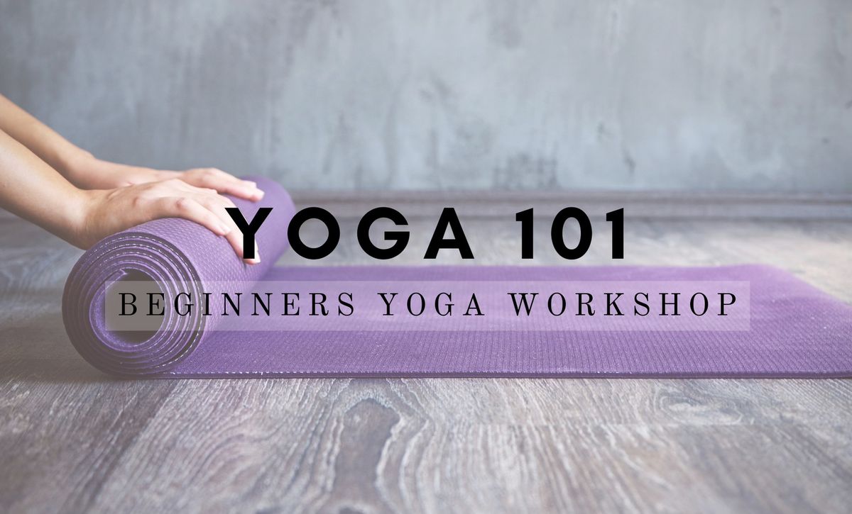 Yoga 101 - A guide to Yoga Workshop