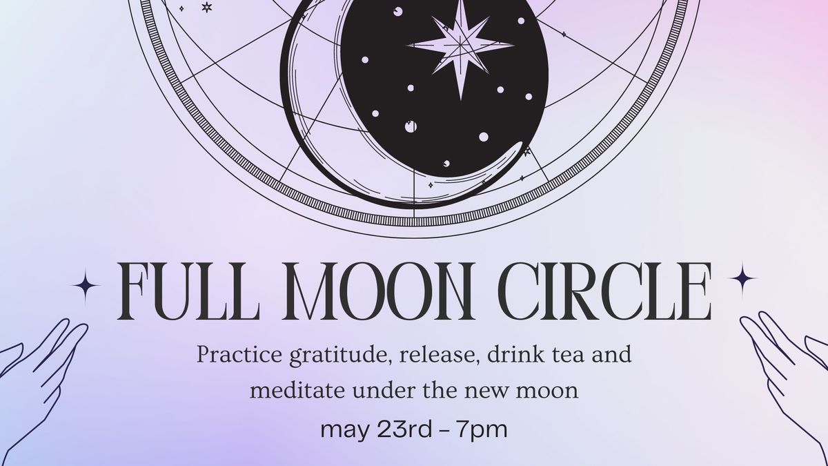 Open Full Moon Circle - Meditation, Gratitude Practice, Tea & Release
