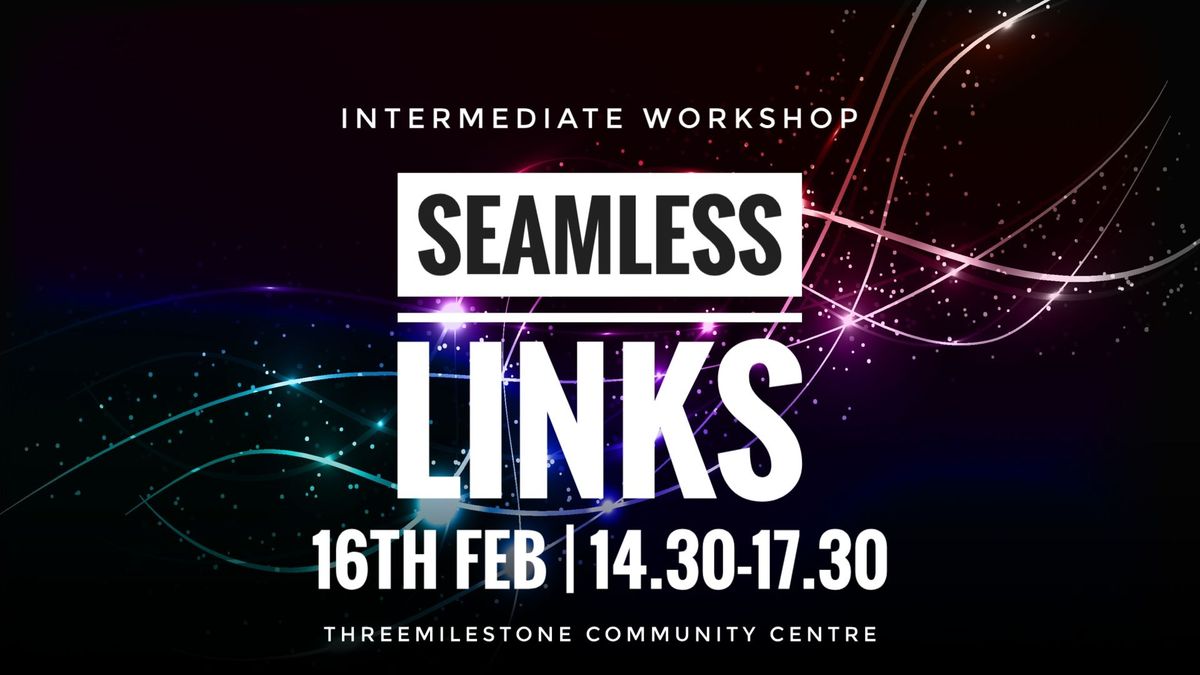 Seamless Links - Intermediate Workshop