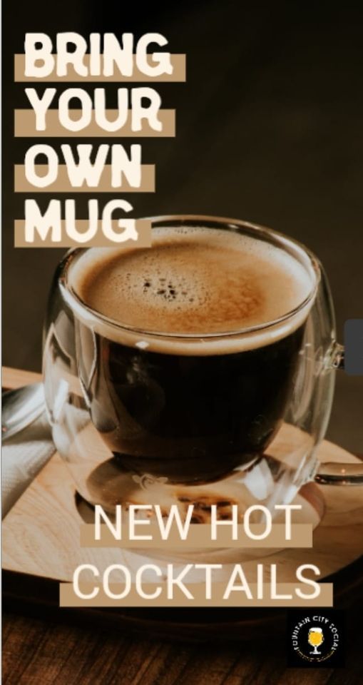 BYOM Bring your own mug ( New Hot Cocktails)