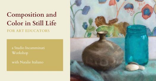 Composition and Color in Still Life for Art Educators - Workshop