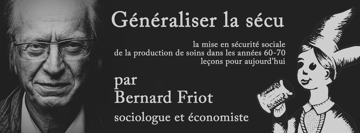 LES CAUSERIES DE L\u2018ECOLE #1 : G\u00e9n\u00e9raliser la S\u00e9cu par Bernard FRIOT