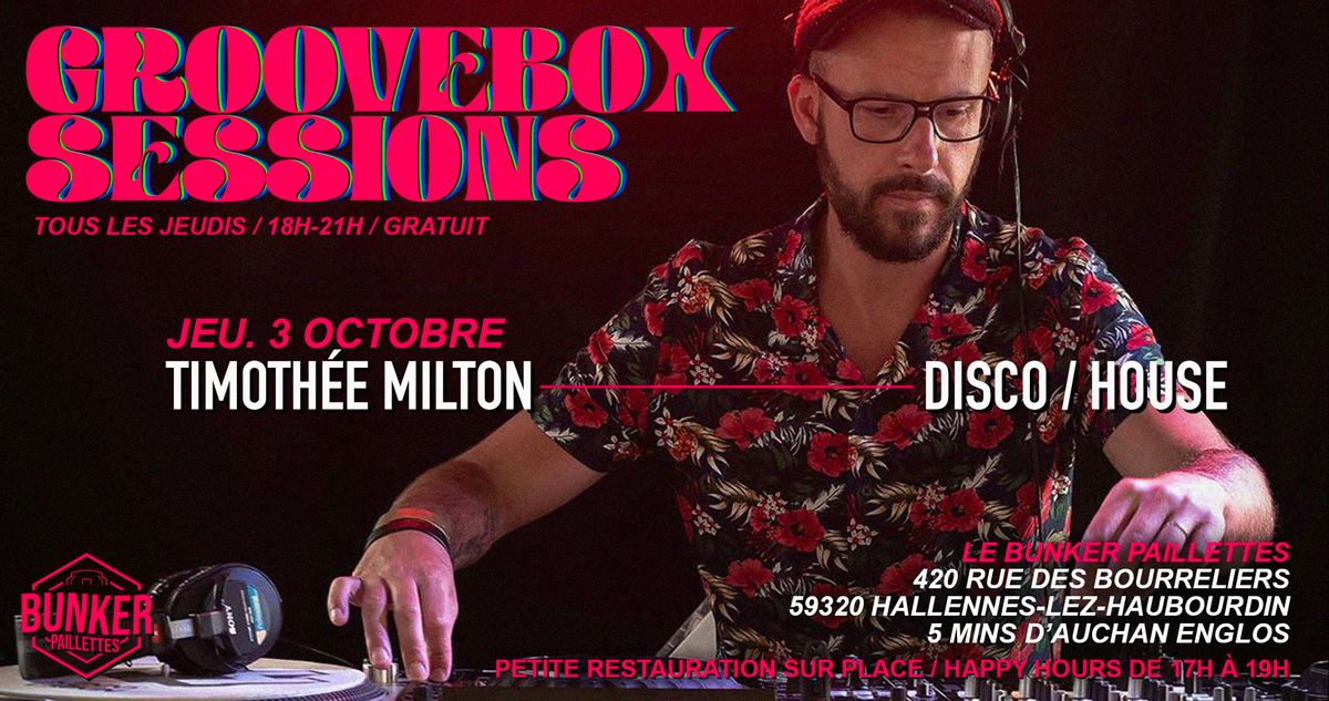 ? GROOVEBOX SESSIONS avec TIMOTH\u00c9E MILTON_Disco\/House Music _GRATUIT ?