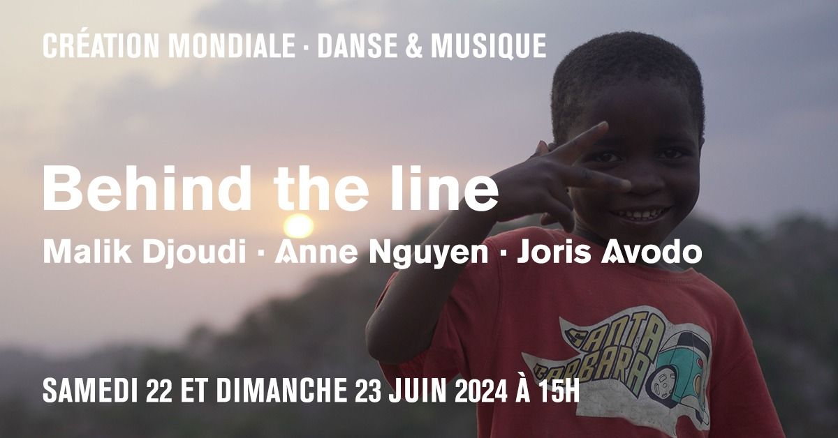 Behind the line \u00b7 Malik Djoudi, Anne Nguyen, Joris Avodo