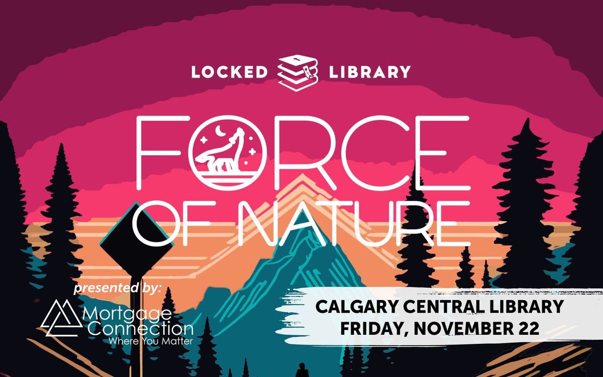 Locked Library: Force of Nature, presented by Mortgage Connection