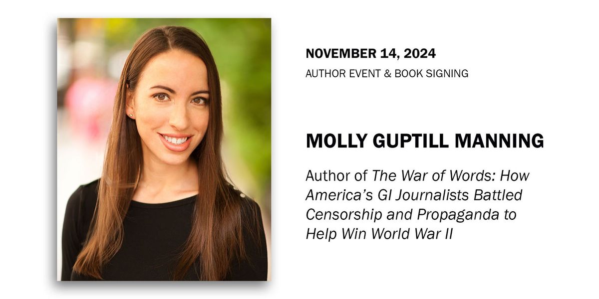 Author Event: Molly Guptill Manning "The War of Words" How America's GI Journalists Battled..."