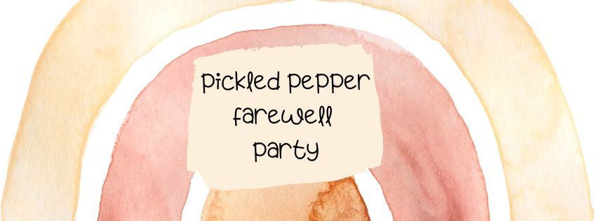 Pickled Pepper's Farewell Party