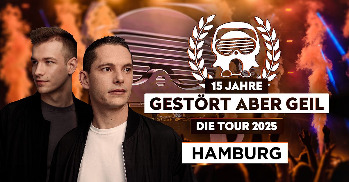 Gest\u00f6rt aber GeiL \u2022 15 Jahre - Die Tour 2025 \u2022 Hamburg