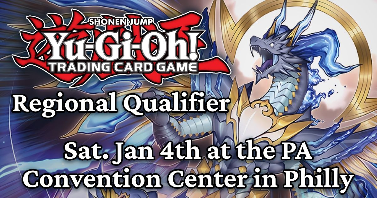 Yugioh Philly Regional - Sat. January 4th at the PA Convention Center in Philadelphia, PA