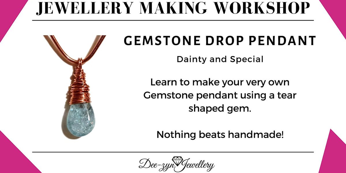 Dainty Drop Stone Pendant Making Taster Workshop