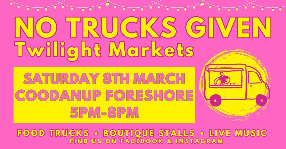 No Trucks Given - Coodanup Foreshore - Twilight Market