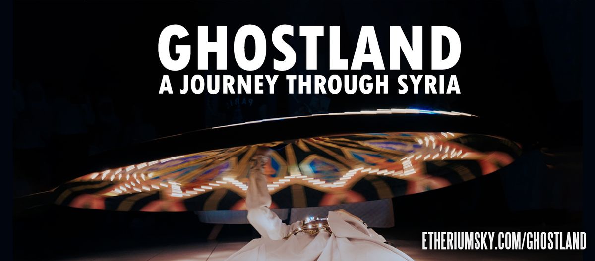 GHOSTLAND: A JOURNEY THROUGH SYRIA (2025) - Screening & Director's Q&A