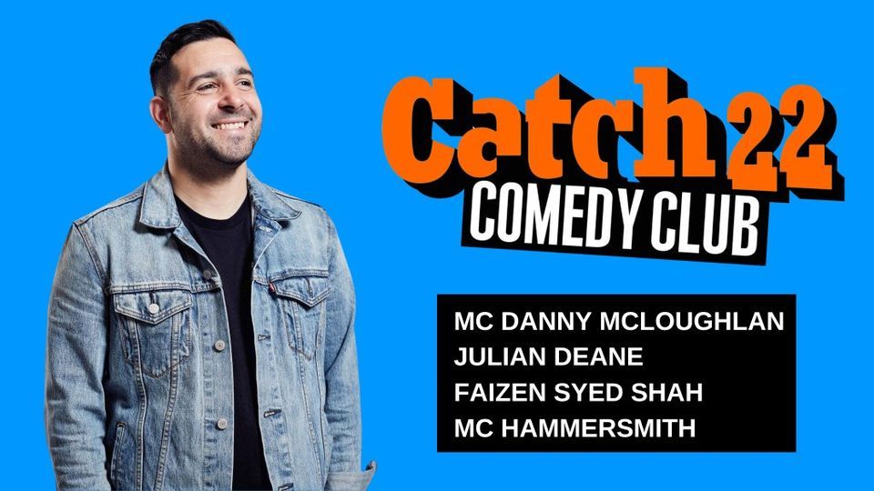 Catch 22 with MC Danny Mcloughlin, Julian Dean, Faizan Syed Shah, MC ...