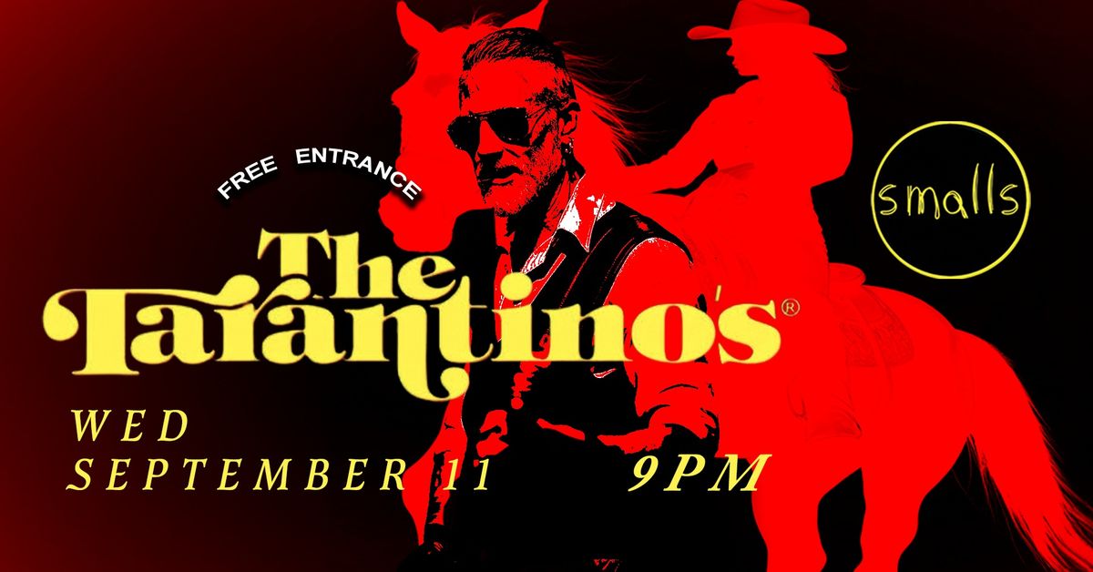 The Tarantinos ?? FREE ENTRY!