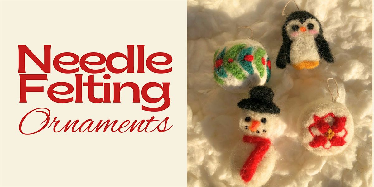 BB Lux Creative Events: Needle Felting Ornaments Workshop by Studio Marrow