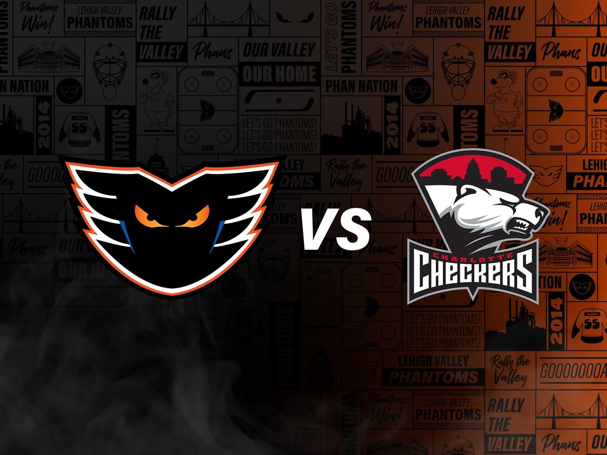 Lehigh Valley Phantoms vs. Charlotte Checkers