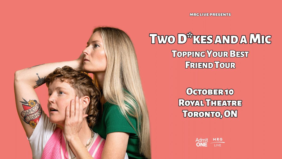 Two D*kes and a Mic: Topping Your Best Friend Tour (Toronto)