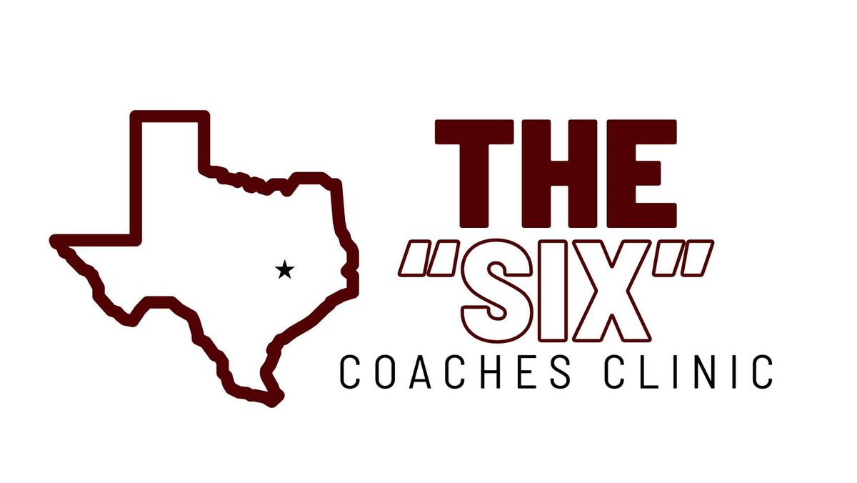 The "Six" Coaches Clinic - Bryan, TX