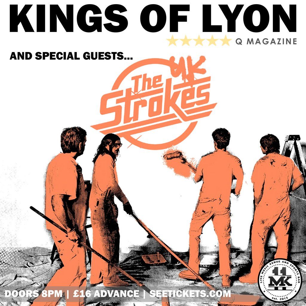 Kings of Lyon + The UK Strokes \/ MK11 Milton Keynes