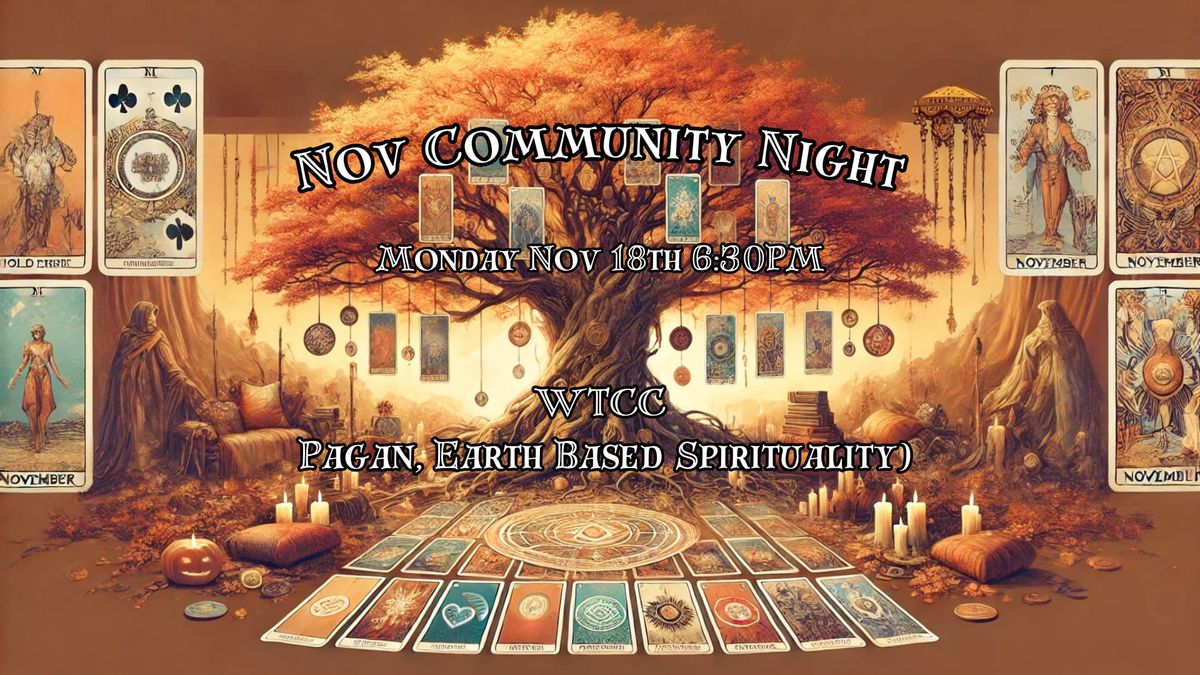 Nov. Monthly Community Night (Pagan, Earth Based Spirituality)