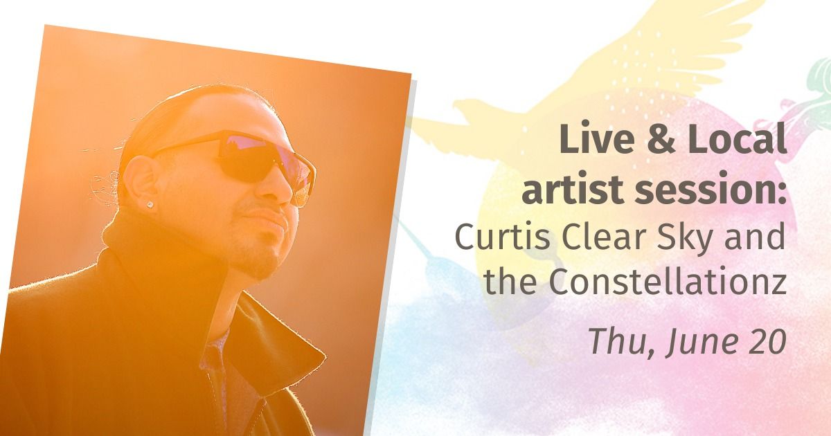 Live & Local artist session: Curtis Clear Sky and the Constellationz