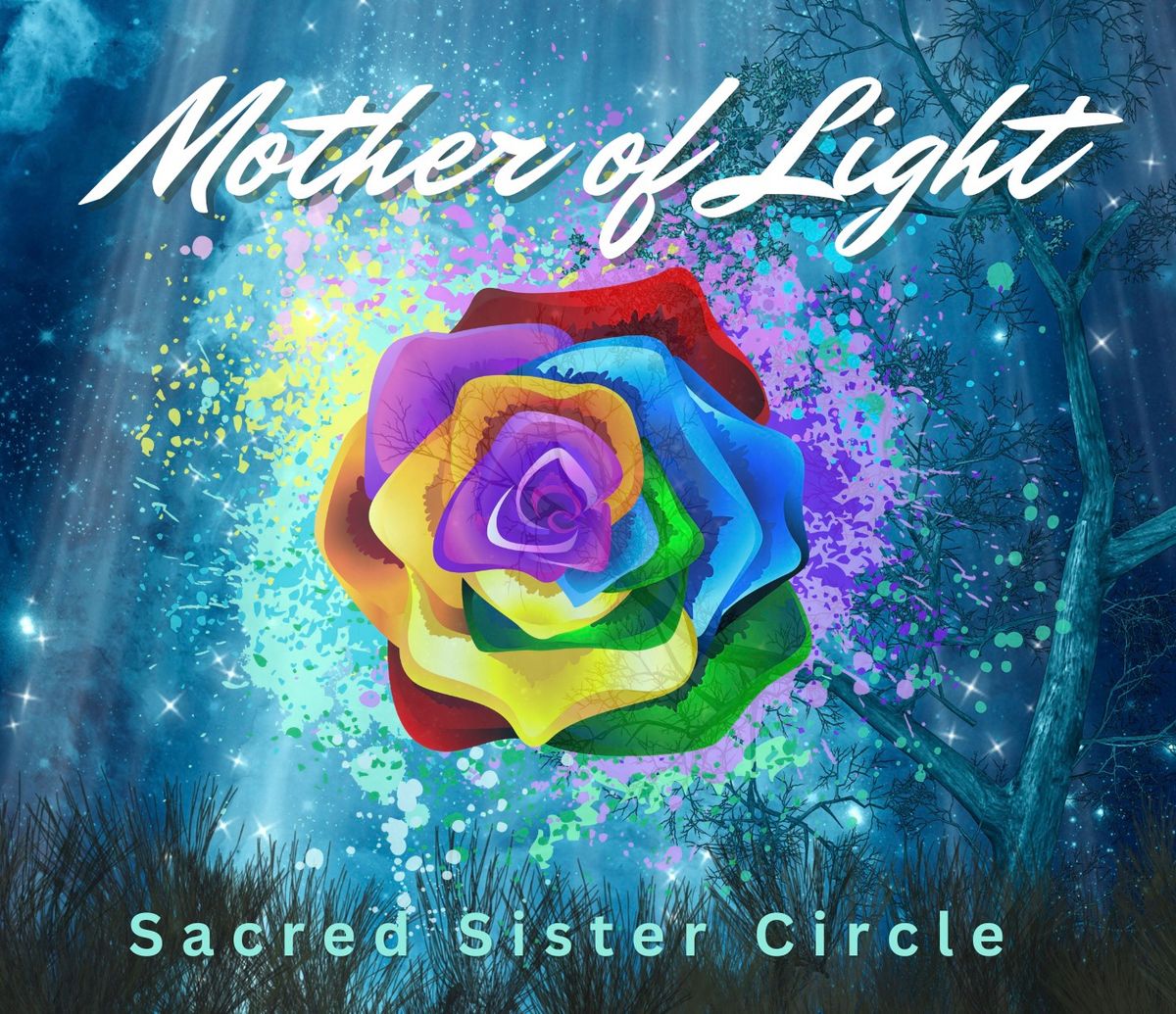 \ud83d\udca0Mother of Light - Sacred Sister Circle\ud83d\udca0