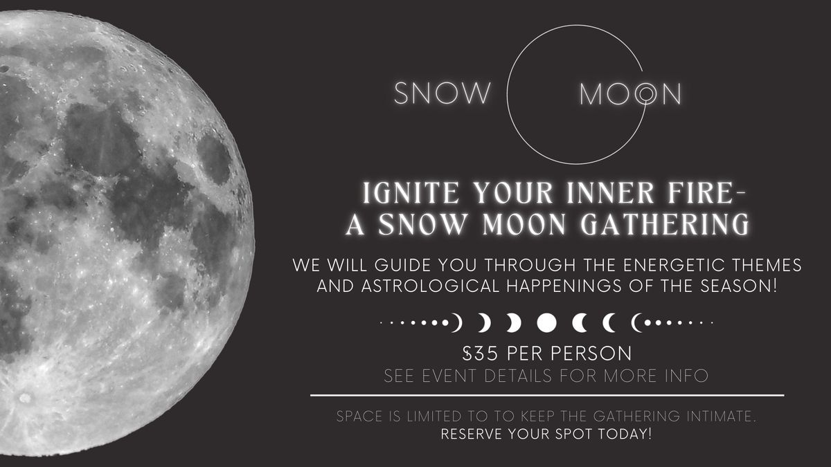 Ignite Your Inner Fire: A Snow Moon Gathering 