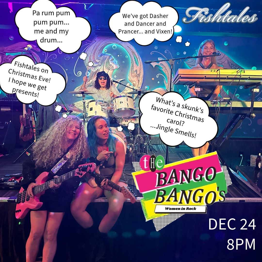 The Bango Bango\u2019s Christmas Eve Party at Fishtales