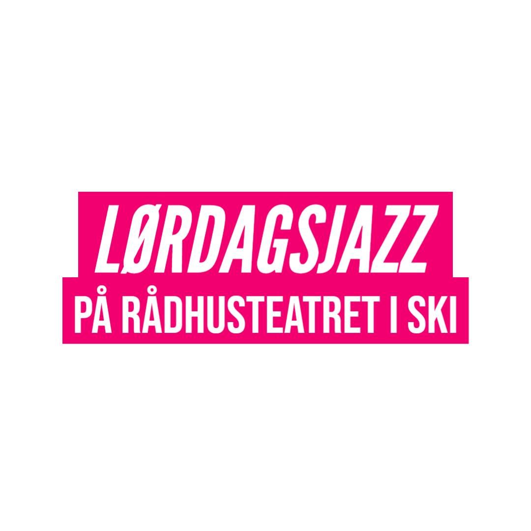 L\u00f8rdagsjazz p\u00e5 R\u00e5dhusteatret i Ski, 24.mai 2025