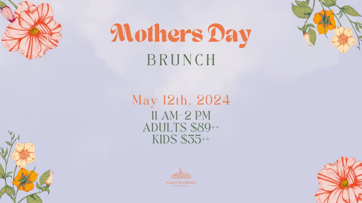 Mothers Day Brunch at Plant Riverside District 