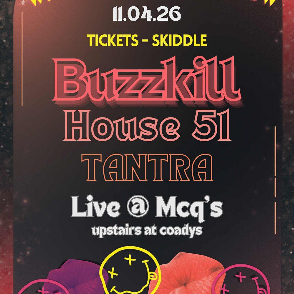 Buzzkill, House 51 and Tantra Live at McQ's