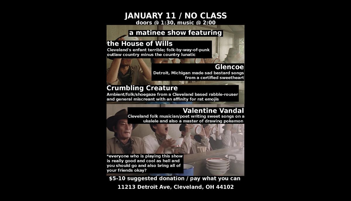 Matinee Bar Show w\/ The House of Wills \/ Glencoe \/ Crumbling Creature \/ Valentine Vandal @ No Class