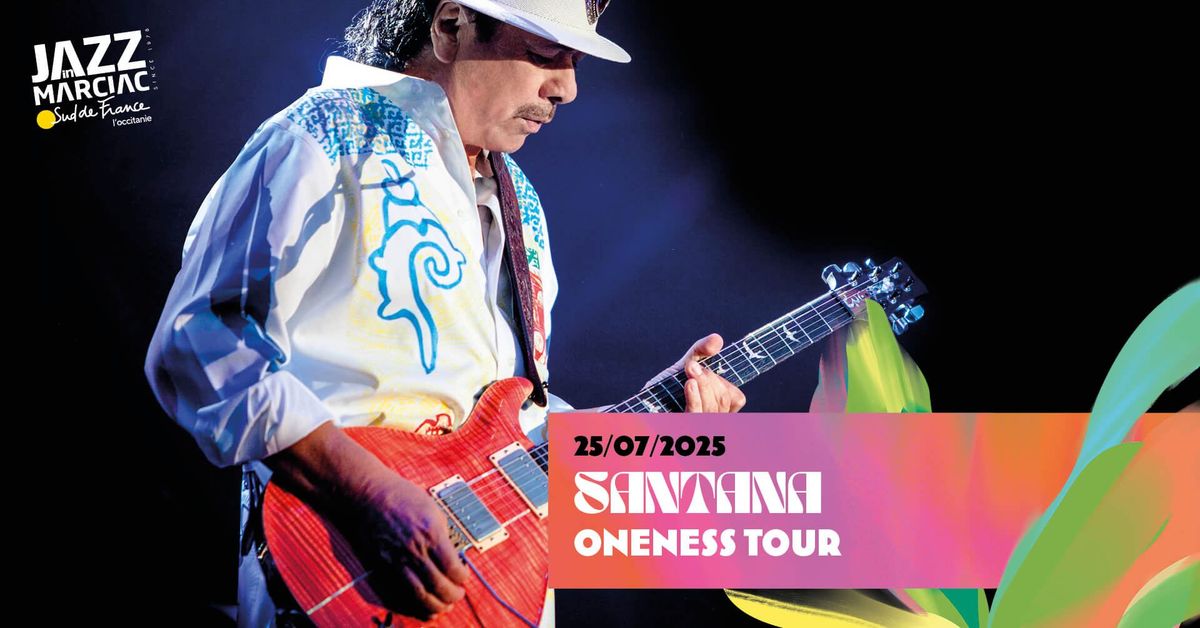 SANTANA \u2018\u2018Oneness Tour\u2019\u2019 | Jazz in Marciac 2025