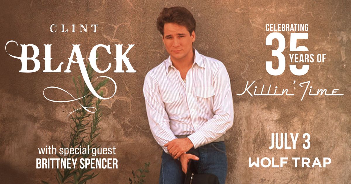 Clint Black with special guest Brittney Spencer | 35th Anniversary of Killin\u2019 Time Tour 