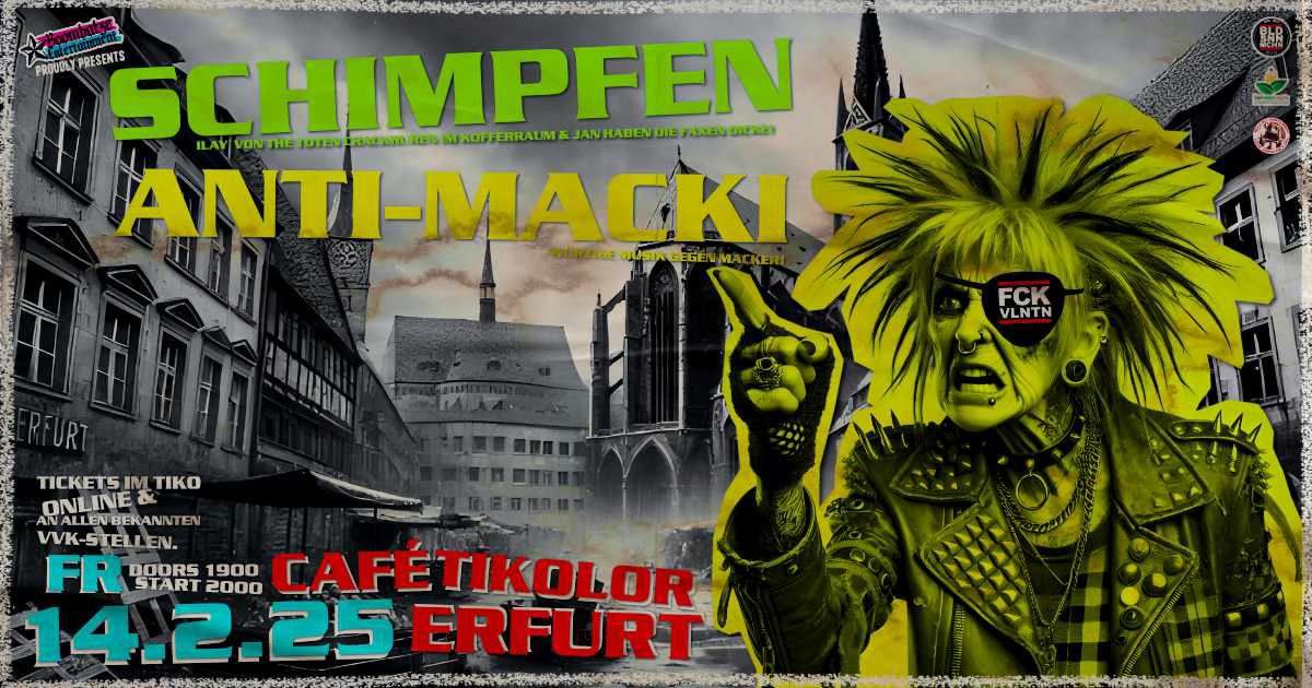 SCHIMPFEN [B] + ANTI-MACKI [EF] | 14.2.25 Caf\u00e9 Tikolor Erfurt