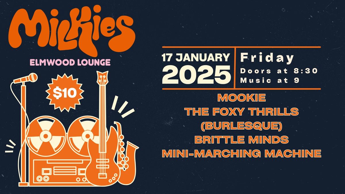 Mookie, The Foxy Thrills, Brittle Minds, and Mini-Marching Machine - LIVE! @ Milkie's