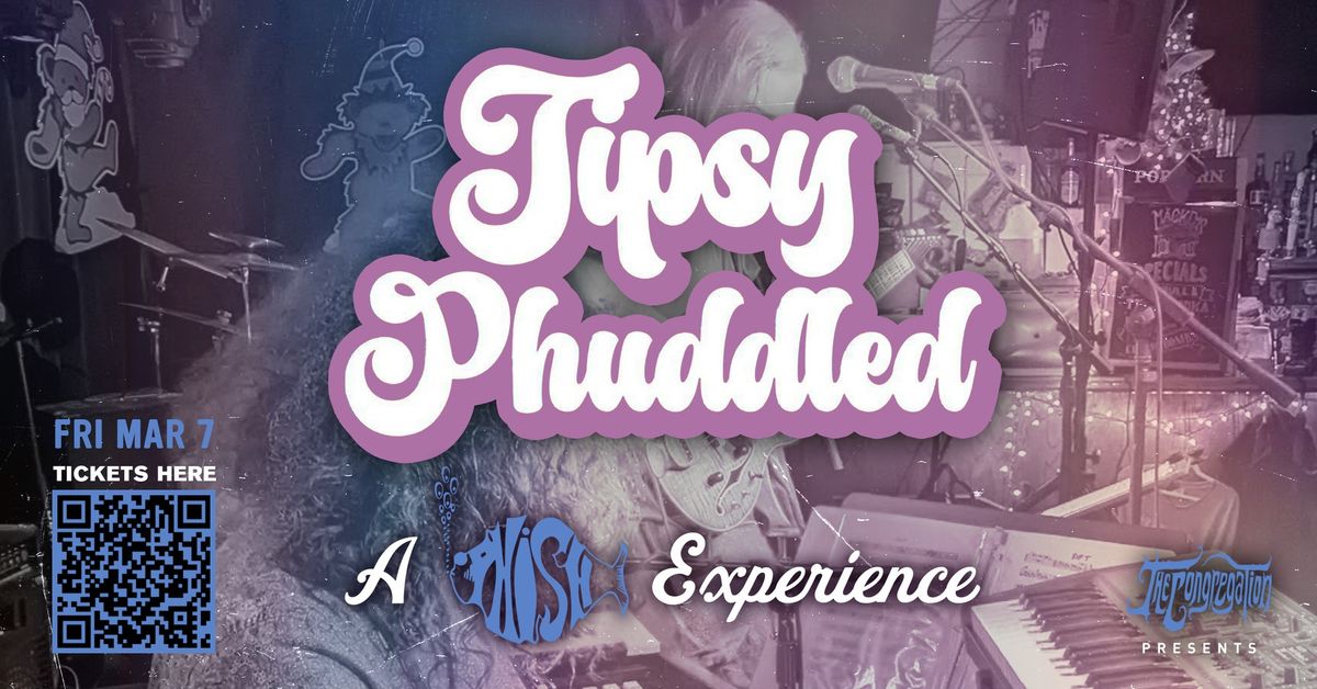 Tipsy Phuddled - A Phish Experience, live in West Chicago at The WC Social Club!