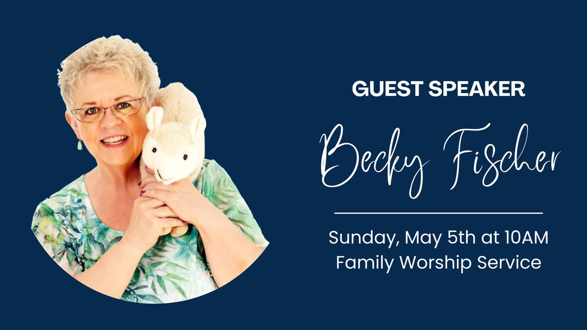 Family Service with guest speaker Becky Fischer 