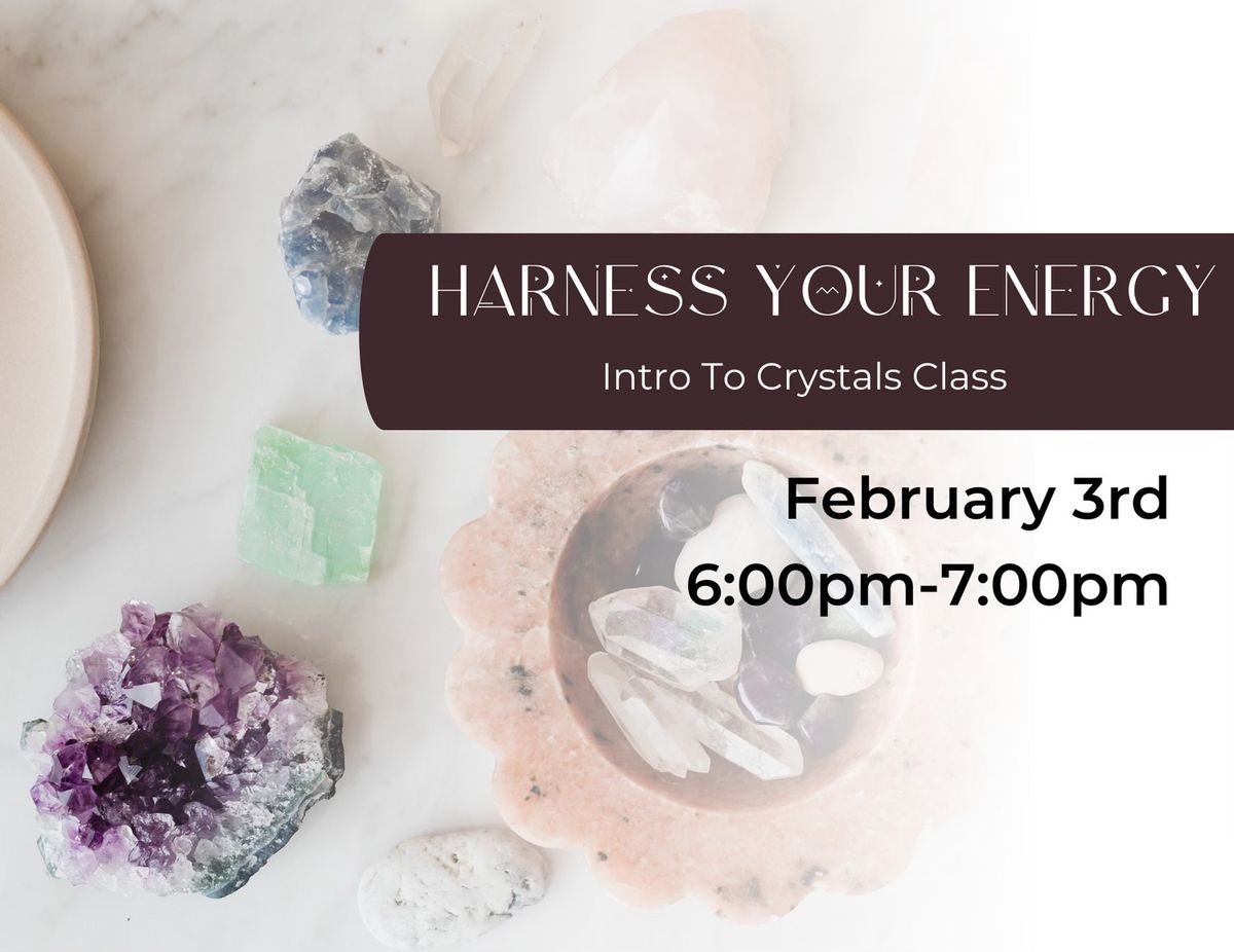 Harness Your Energy - Intro to Crystals