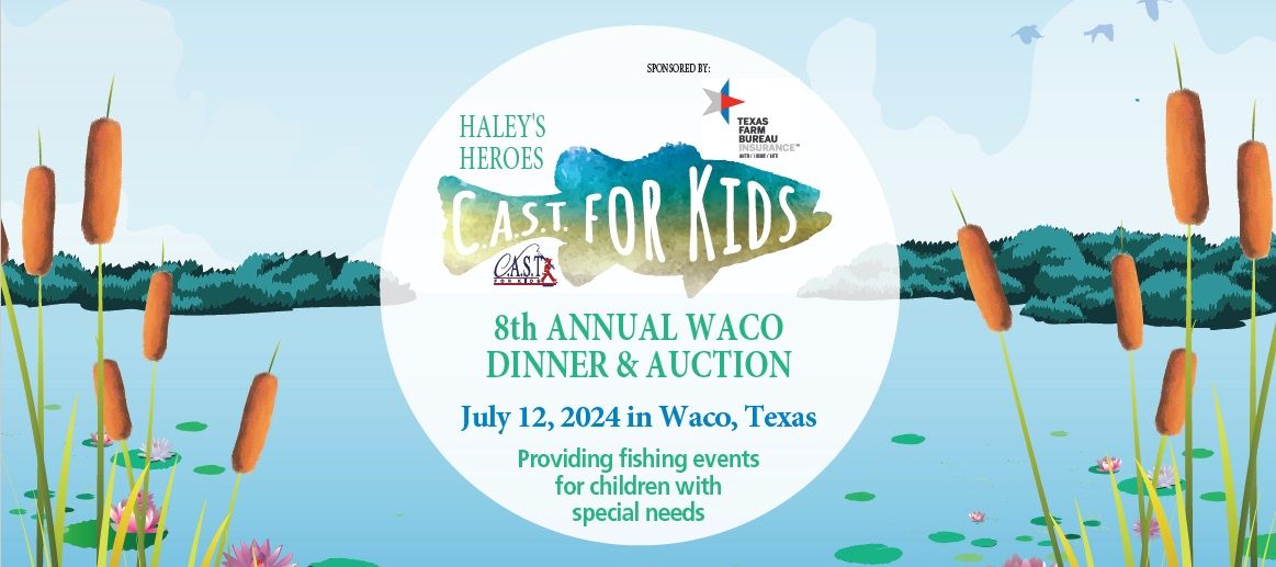 C.A.S.T. for Kids 8th Annual Waco Dinner & Auction presented by Texas Farm Bureau Insurance
