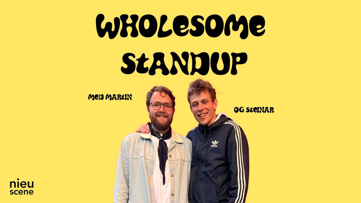 Wholesome Standup med Martin og Steinar \/\/ UTSOLGT