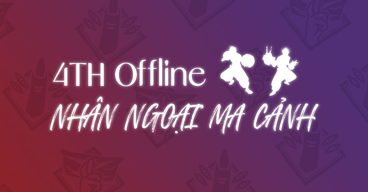 4TH OFFLINE - NH\u00c2N NGO\u1ea0I MA C\u1ea2NH